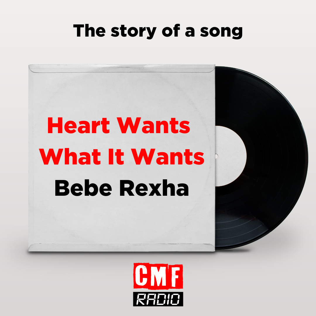 The Story Of A Song Heart Wants What It Wants By Bebe Rexha