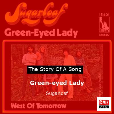 The Story And Meaning Of The Song Green Eyed Lady Sugarloaf