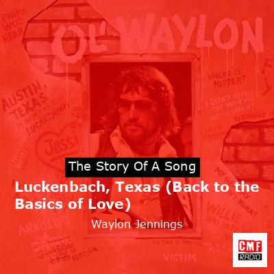 The Story And Meaning Of The Song Luckenbach Texas Back To The