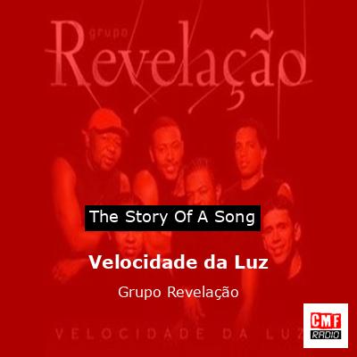 The Story And Meaning Of The Song Velocidade Da Luz Grupo Revela O