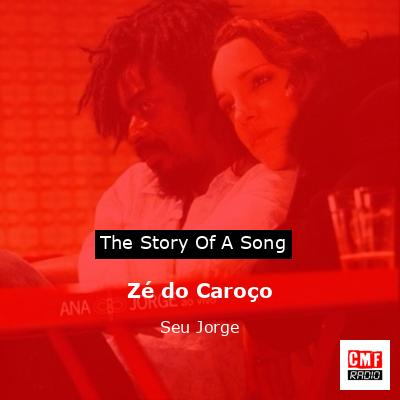 The story and meaning of the song Zé do Caroço Seu Jorge