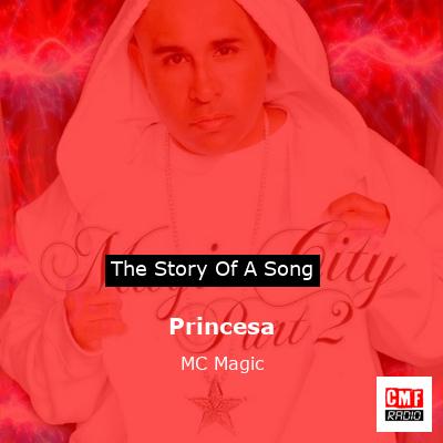 The Story And Meaning Of The Song Princesa Mc Magic