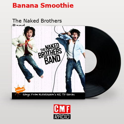 La Historia Y El Significado De La Canci N Banana Smoothie The Naked