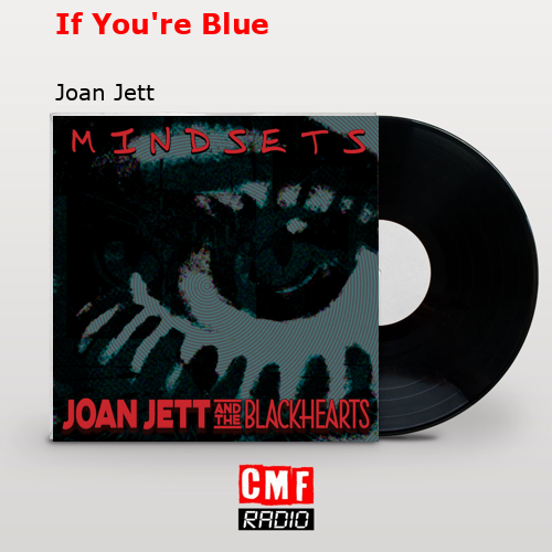 La Historia Y El Significado De La Canci N If You Re Blue Joan Jett