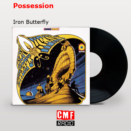 La historia y el significado de la canción Possession Iron Butterfly