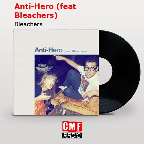 La historia y el significado de la canción Anti Hero feat Bleachers