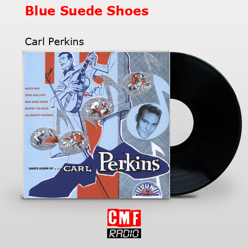 La historia y el significado de la canción Blue Suede Shoes Carl