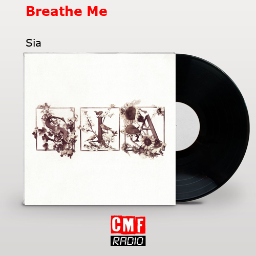 La historia y el significado de la canción Breathe Me Sia