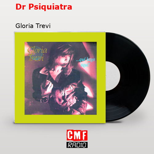 La historia y el significado de la canción Dr Psiquiatra Gloria Trevi