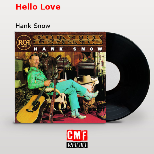 La Historia Y El Significado De La Canci N Hello Love Hank Snow