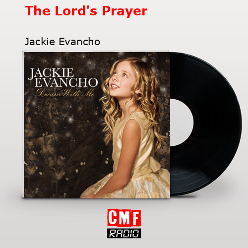 La Historia Y El Significado De La Canci N The Lord S Prayer Jackie