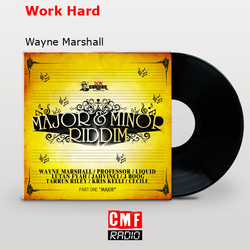 La historia y el significado de la canción Work Hard Wayne Marshall