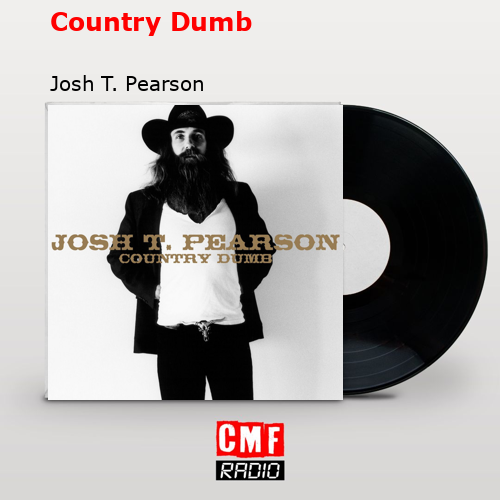 La Historia Y El Significado De La Canci N Country Dumb Josh T