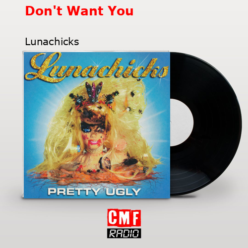 La Historia Y El Significado De La Canci N Don T Want You Lunachicks