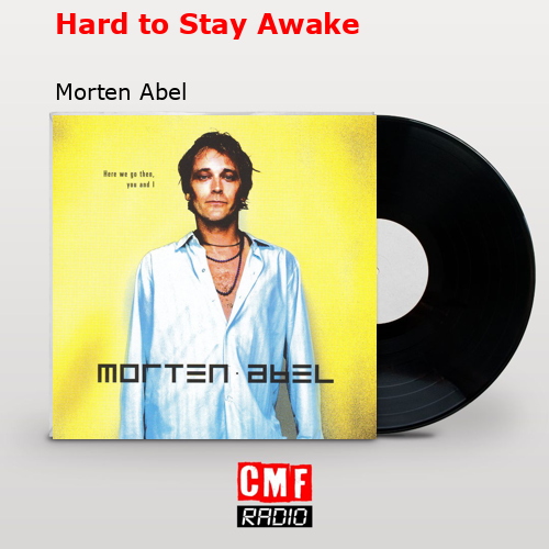 La historia y el significado de la canción Hard to Stay Awake Morten