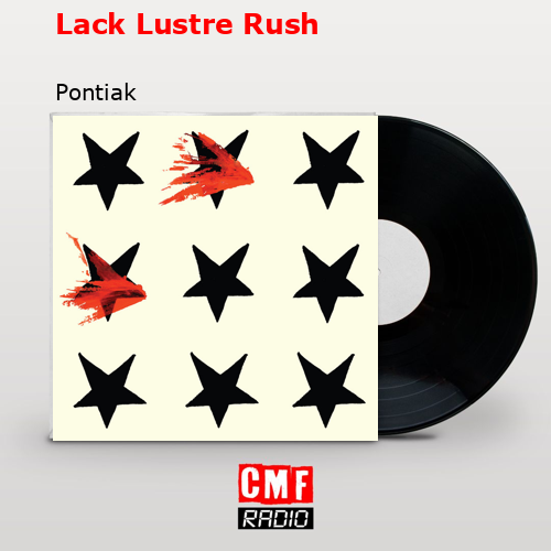 La historia y el significado de la canción Lack Lustre Rush Pontiak