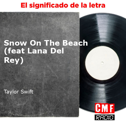 La historia y el significado de la canción Snow On The Beach feat