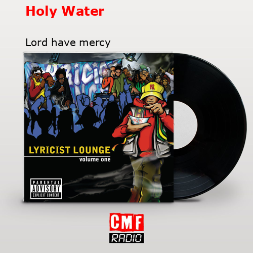 La Historia Y El Significado De La Canci N Holy Water Lord Have Mercy