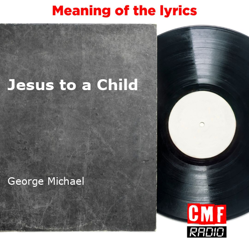 george michael jesus to a child letra en español