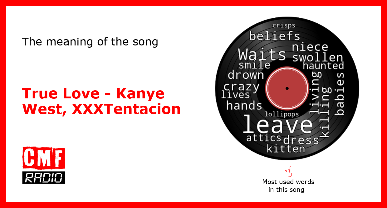 The Story Of The Song True Love By Kanye West Xxxtentacion