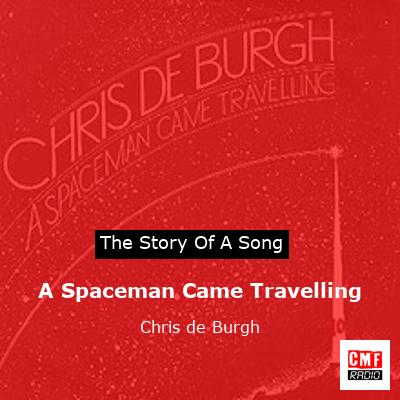 A Spaceman Came Travelling – Chris de Burgh