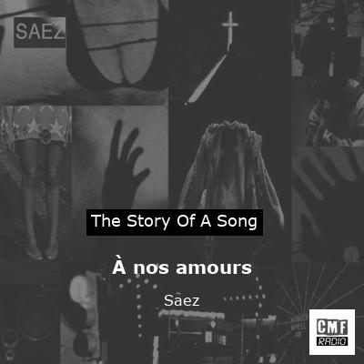 story of a song - À nos amours - Saez