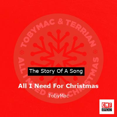 story of a song - All I Need For Christmas - TobyMac