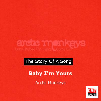 story of a song - Baby I'm Yours - Arctic Monkeys