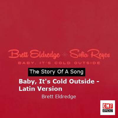 Baby, It’s Cold Outside – Latin Version – Brett Eldredge