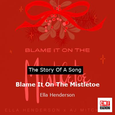 Blame It On The Mistletoe – Ella Henderson