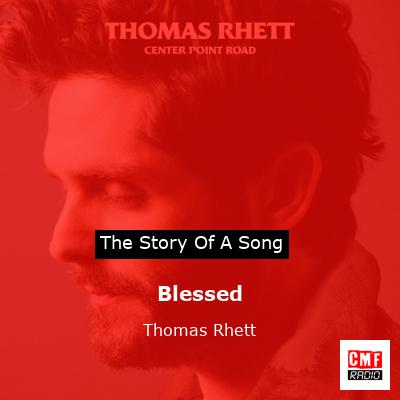 story of a song - Blessed - Thomas Rhett