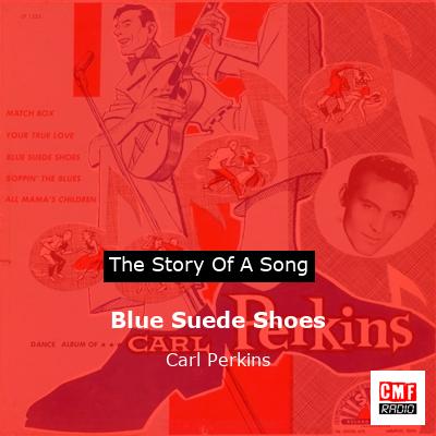 Blue Suede Shoes  – Carl Perkins