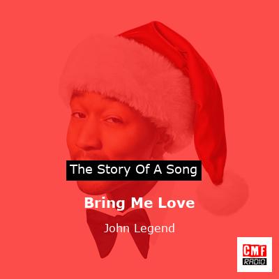 story of a song - Bring Me Love - John Legend