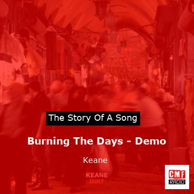 story of a song - Burning The Days - Demo - Keane