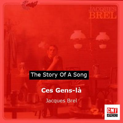 story of a song - Ces Gens-là - Jacques Brel
