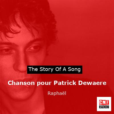story of a song - Chanson pour Patrick Dewaere - Raphaël