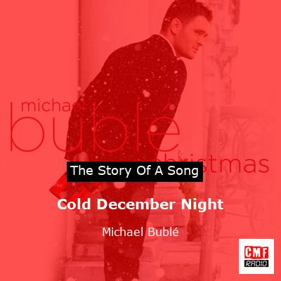 story of a song - Cold December Night - Michael Bublé