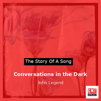story of a song - Conversations in the Dark - John Legend