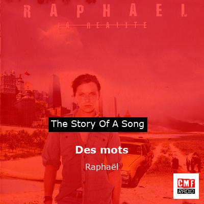 story of a song - Des mots - Raphaël