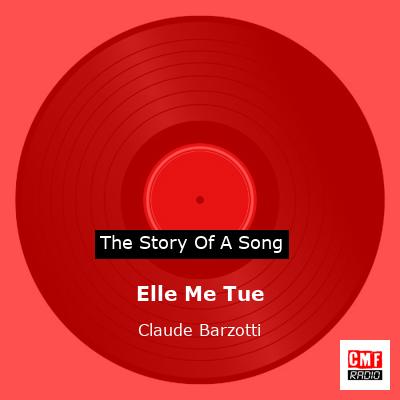 story of a song - Elle Me Tue - Claude Barzotti