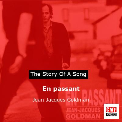story of a song - En passant - Jean-Jacques Goldman