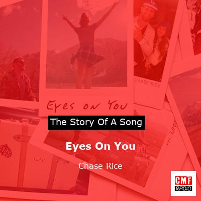 story of a song - Eyes On You - Chase Rice