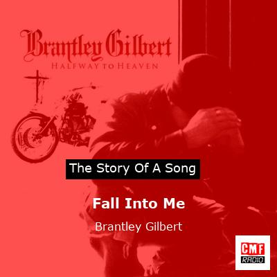 story of a song - Fall Into Me - Brantley Gilbert