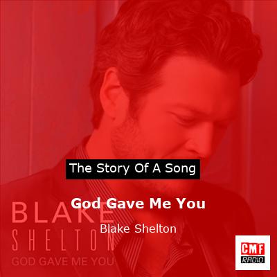 story of a song - God Gave Me You - Blake Shelton
