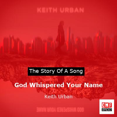 story of a song - God Whispered Your Name - Keith Urban