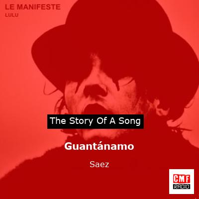 story of a song - Guantánamo - Saez