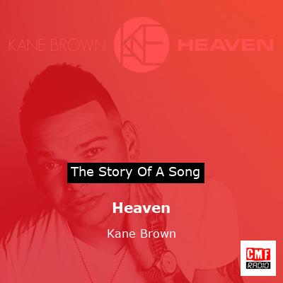 story of a song - Heaven - Kane Brown