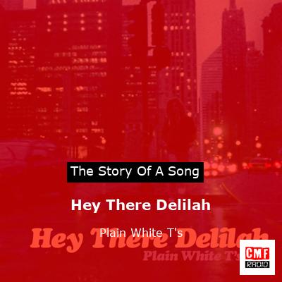 story of a song - Hey There Delilah - Plain White T's