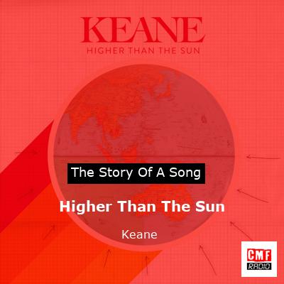 story of a song - Higher Than The Sun - Keane