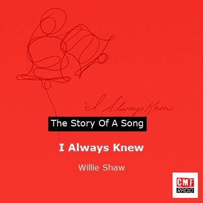 story of a song - I Always Knew - Willie Shaw